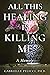 All This Healing is Killing Me: A Memoir