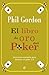 El libro de oro del póker: Lecciones avanzadas para dominar el póker 2.0