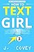 How to Text a Girl Cont.: A Practical Texting and Relationship Advice Guide for Men to Attract and Seduce Women with Examples of Flirty, Dirty, ... Witty Text Messages (ATGTBMH Colored Version)