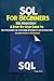 SQL For Beginners: SQL Made Easy; A Step-By-Step Guide to SQL Programming for the Beginner, Intermediate and Advanced User (Including Projects and Exercises)