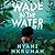 Wade in the Water by Nyani Nkrumah