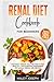 Renal Diet Cookbook for Beginners 2022-2023: The Kidney Disease Solution That Is Easy, Healthy, Low in Protein, Phosphorus, Potassium, Sodium, and Protein