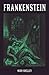 Frankenstein by Mary Wollstonecraft Shelley Frankenstein by Mary Wollstonecraft Shelley