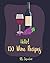 Hello! 150 Wine Recipes: Best Wine Cookbook Ever For Beginners [Wine Recipe Book, Wine Cocktail Book, Wine Making Recipes, Wine Making Recipe Book, Homemade Wine Recipes, Fruit Wine Recipes] [Book 1]
