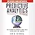 Predictive Analytics: The Power to Predict Who Will Click, Buy, Lie, or Die, Revised and Updated