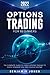 Options Trading for Beginners 2022: The Complete Guide to Using Options Trading to Easily Generate Risk-Free Passive Income
