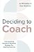 Deciding To Coach: The Coaching Mindset & Business Strategy For Aspiring Coaches