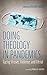 Doing Theology in Pandemics: Facing Viruses, Violence, and Vitriol