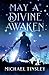 May A Divine Awaken by Michael Tinsley May A Divine Awaken by Michael Tinsley
