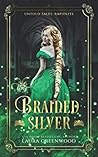 Braided Silver by Laura Greenwood