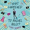What Happened to Rachel Riley? by Claire Swinarski