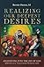 Realizing Our Deepest Desires: Journeying into the Joy of God: Reflections on St. Teresa of Avila's The Interior Castle
