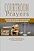 Courtroom Prayers: Prayers And Declarations in the Courts of Heaven For Victory, Breakthrough, and Deliverance
