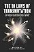 The 10 Laws of Transmutation: The Multidimensional Power of Your Subconscious Mind