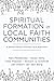 Spiritual Formation in Local Faith Communities by Neil Pembroke