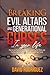 Breaking Evil Altars and Generational Curses in your Life: How to use Prophetic Connections to Destroy Evil Altars and Familiar Spirits Program Against Your Life and Family