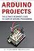 Arduino projects: The Ultimate Beginner's Guide to Learn DIY Arduino Programming