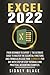 EXCEL 2022: From Beginner to Expert | The Ultimate Guide to Master the Essential Functions and Formulas in Less Than 10 Minutes per Day with Step-by-Step Tutorials and Practical Accounting Examples.
