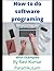 How to do Software Programming: With Examples