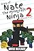 Diary of Nate The Minecraft Ninja 2: A Doctorate In Evil (An Unofficial Minecraft Book) (Diary of Nate The Minecraft Ninja (Unofficial Minecraft Diary and Action Series))
