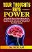 YOUR THOUGHTS HAVE POWER: Unleash the Magical Power Within & Get the Most Out of Your Life, Instant Recipe to Make You Smile, RAINBOW Thoughts For Your Daily Routine (The Master Power Series)