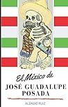 El México de José Guadalupe Posada (Spanish Edition)