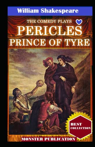 Pericles Prince of Tyre Illustrated and Unabridged