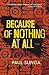 Because of Nothing at All