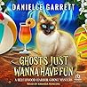Ghosts Just Wanna Have Fun by Danielle Garrett