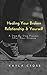 Healing Your Broken Relationship & Yourself by Kayla Cross