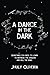 A DANCE IN THE DARK: Sometimes you need to learn to befriend the dragon and kill the king...