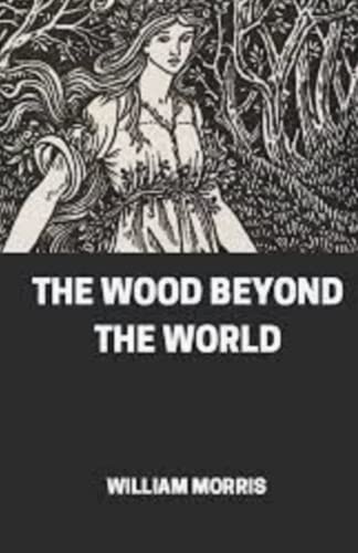 The Wood Beyond the World Illustrated