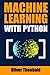 Machine Learning with Python: A Practical Beginners’ Guide (Learn Machine Learning for Beginners)