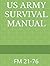 US ARMY SURVIVAL MANUAL: FM 21-76