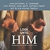 Look Unto Him