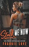 Stalk Me Now by Frankie Love