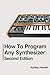 How To Program Any Synthesizer: Second Edition