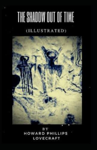 The Shadow out of Time By Howard Phillips Lovecraft illustrated