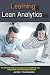 Learning Lean Analytics: The Complete Guide to Using Data to Track, Optimize, and Build a Better and Faster Startup Business