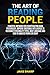 The Art of Reading People: Powerful Methods for Counteracting Dark Psychology, Improve Emotional Intelligence to Recognize Personality Types and Body Language and How to Analyze People on Sight