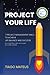 Project Your Life: 7 Project Management Skills to achieve Life Balance and Success