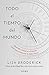 Todo el tiempo del mundo: Aprende a influir en el tiempo para que nunca más te falten horas
