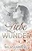 Liebe ist ein Wunder: Neuerscheinung (German Edition)