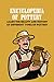 Encyclopedia of Pottery: Learn the Beauty and History of Different Types of Pottery