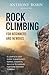 Rock Climbing for Beginners and Newbies: A complete Easy Guide to Emergency Roping, Essential Skills & Techniques for More Efficient Climbing
