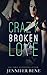 Crazy Broken Love