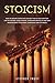 Stoicism: How an ancient discipline can help you in your everyday life to control your thinking, overcome obstacles and gain perseverance, resilience, confidence and calmness