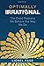 Optimally Irrational: The Good Reasons We Behave the Way We Do