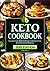 Keto Cookbook For Beginners: Easy Low Carb, High-Fat Recipes to Kickstart Your Keto Lifestyle | Beginners Guide with a 21-Day Meal Plan