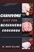 CARNIVORE DIET FOR BEGINNERS COOKBOOK: Reduce Inflammation, Maximize Weight Loss and Performance With a Zero-Carb, To Boost Your Health, Burn Fat, Build Muscle. Includes Cooking Tips